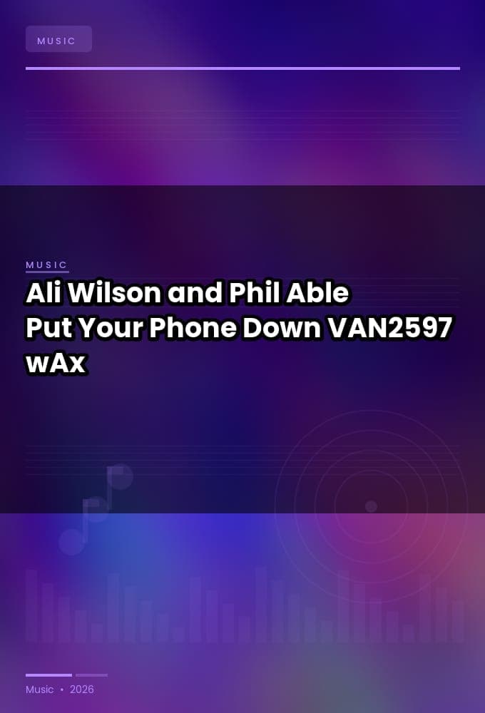 Ali_Wilson_and_Phil_Able-Put_Your_Phone_Down-_VAN2597_-SINGLE-WEB-2026-wAx