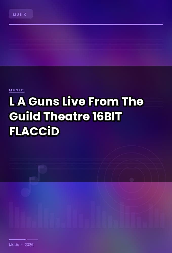 L.A._Guns-Live_From_The_Guild_Theatre-16BIT-WEB-FLAC-2026-FLACCiD