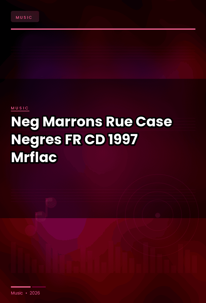 Neg_Marrons-Rue_Case_Negres-FR-CD-FLAC-1997-Mrflac