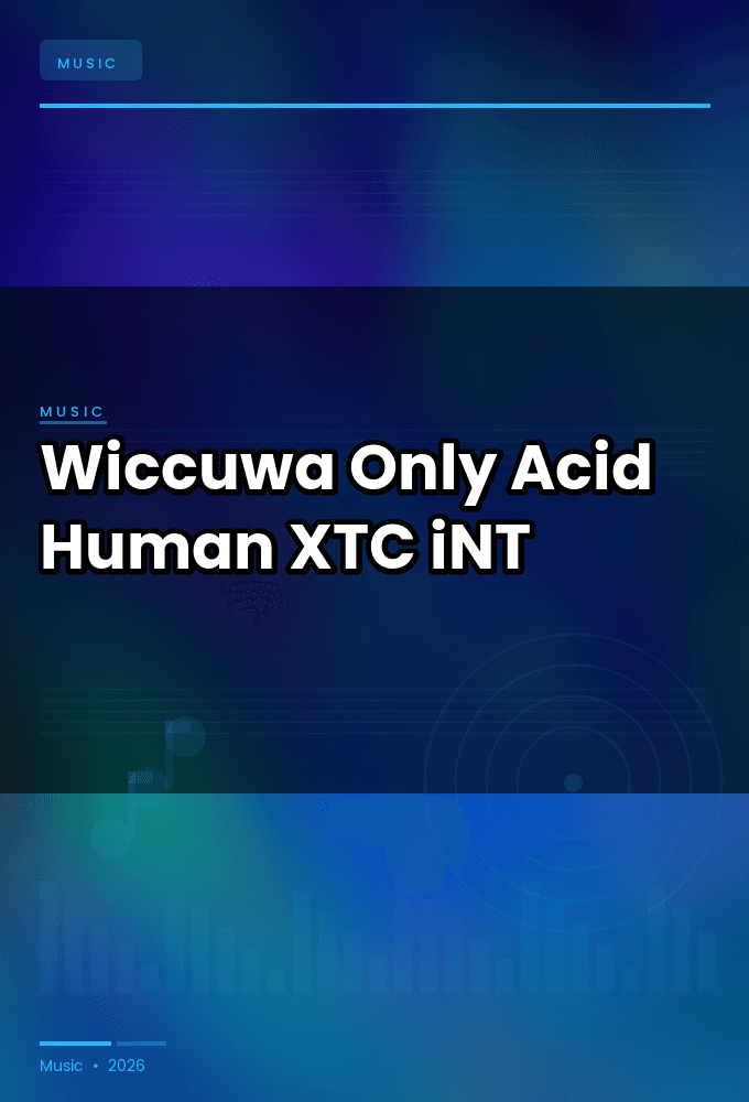 Wiccuwa-Only_Acid_Human_EP-WEB-2024-XTC_iNT