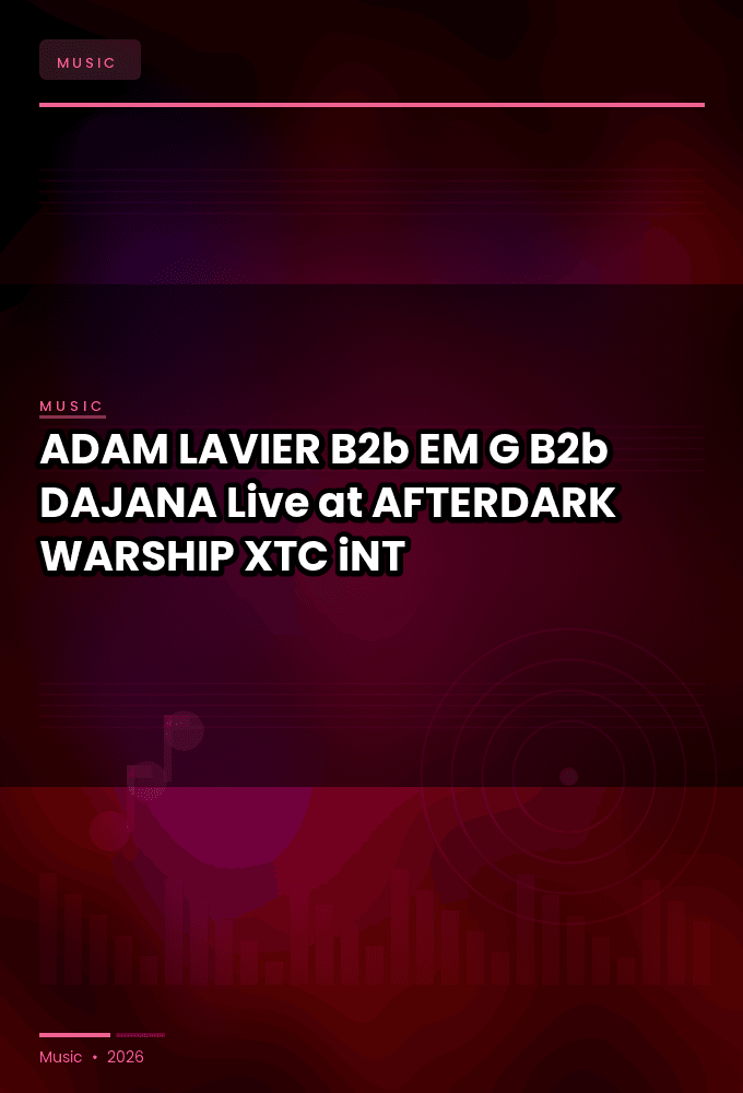 ADAM_LAVIER_B2b_EM_G_B2b_DAJANA-Live_at_AFTERDARK_WARSHIP_2026-WEB-2026-XTC_iNT