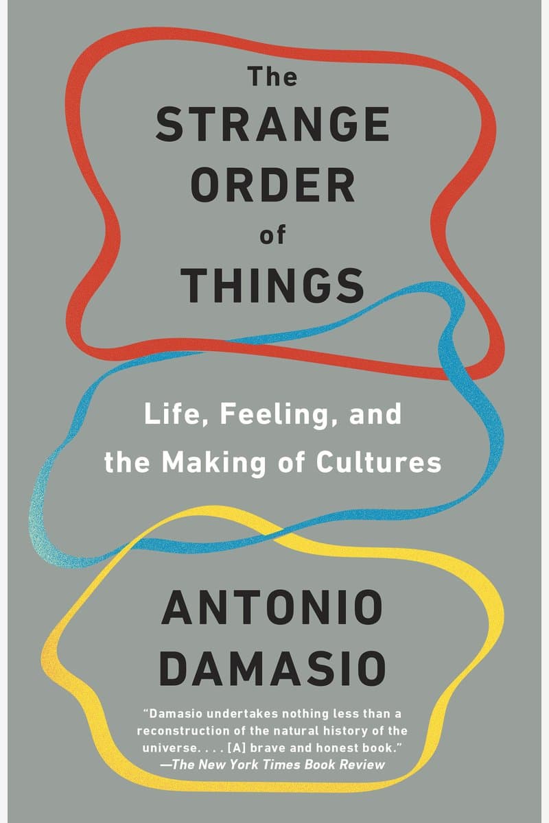 Antonio.Damasio.The.Strange.Order.of.Things.Life.Feeling.and.the.Making.of.Cultures.2018.RETAiL.EPUB.eBook-NODE
