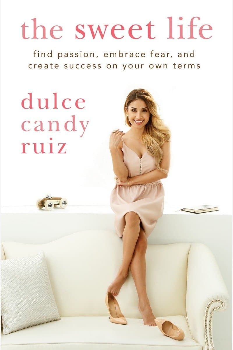 Dulce.Candy.Ruiz.The.Sweet.Life.Find.Passion.Embrace.Fear.and.Find.Success.on.Your.Own.Terms.2015.RETAiL.EPUB.eBook-NODE