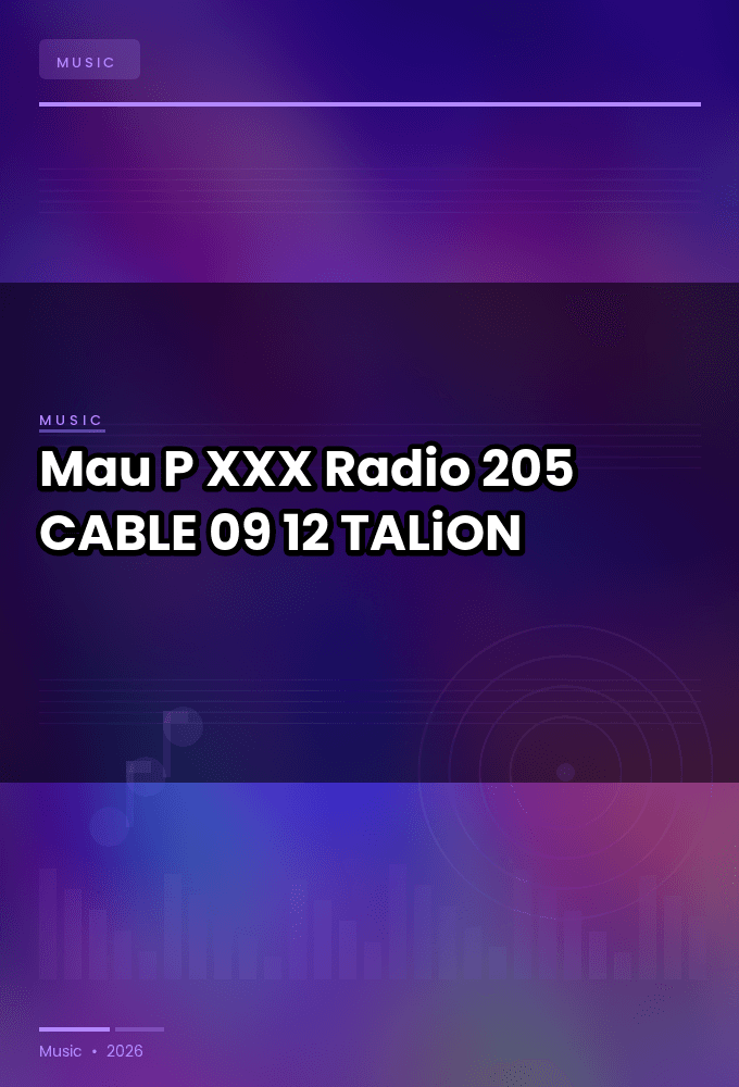 Mau_P_-_XXX_Radio_205-CABLE-09-12-2026-TALiON