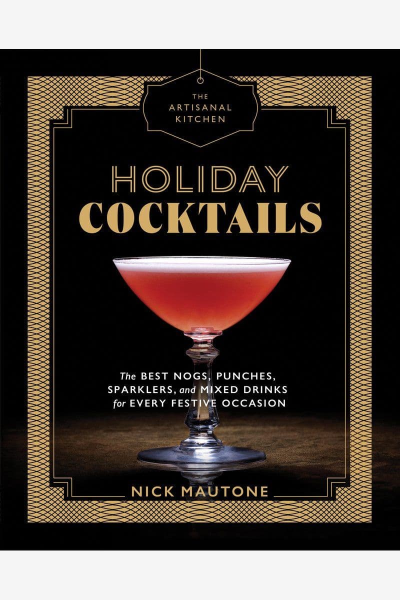Nick.Mautone.and.Marah.Stets.The.Artisanal.Kitchen.Holiday.Cocktails.The.Best.Nogs.Punches.Sparklers.and.Mixed.Drinks.for.Every.Festive.Occasion.2017.RETAiL.EPUB.eBook-NODE